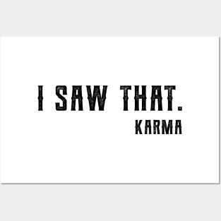 I Saw That Karma karma Posters and Art